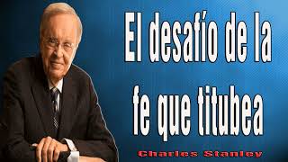 Charles Stanley en Español 2024 🔥 El desafío de la fe que titubea [upl. by Nevai]