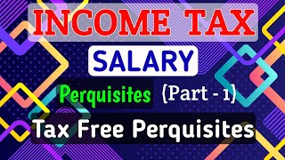 5 SALARY  Perquisites Part1  Tax Free Perquisites  INCOME TAX [upl. by Leiva]