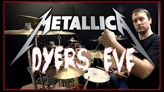 METALLICA  Dyers Eve  Drum Cover [upl. by Dnarb]