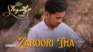 Zaroori Tha  Chirag  Singing India Season One Delhi Ke Sitare  Episode 13 Part 2  RFI 2024 [upl. by Rednaxela]