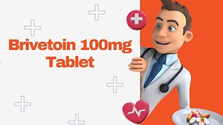 Brivetoin 100mg Tablet [upl. by Friede]