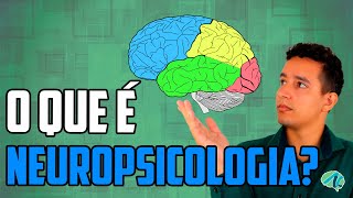 O que é Neuropsicologia Entenda o seu cérebro [upl. by Oly]