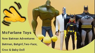 McFarlane Toys The New Batman Adventures Wave 1 batman batgirl Killer Croc baby doll and twoface [upl. by Albarran]