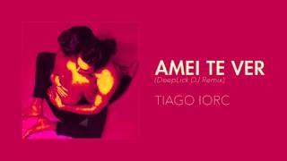 TIAGO IORC  Amei Te Ver DeepLick DJ Remix [upl. by Ahseetal]