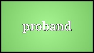 Proband Meaning [upl. by Ennayar]