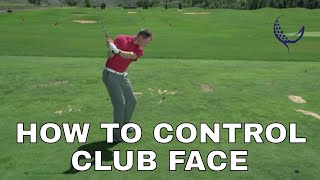 HOW TO CONTROL CLUB FACE IN YOUR GOLF SWING [upl. by Haleelahk]