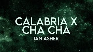 Ian Asher  Calabria x Cha Cha Lyrics Extended [upl. by Conant488]