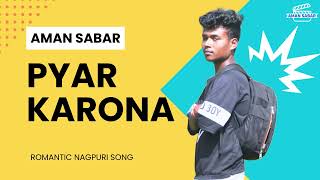 PYAR KARONA  ROMANTIC NAGPURI SONG  SINGER  AMAN SABAR  AMAN SABAR PRESENT  MALBAZARDOOARS [upl. by Aicnom]