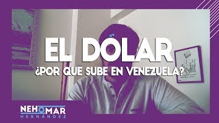 ¿Por qué sube el DÓLAR en VENEZUELA 🤑  NEHOMAR HERNÁNDEZ [upl. by Akram]