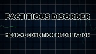 Factitious disorder Medical Condition [upl. by Oicnanev]