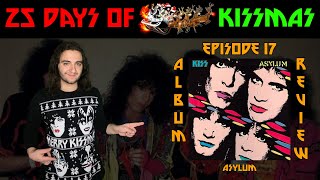 25 DAYS OF KISSMAS  Episode 17 Asylum  Album Review [upl. by Zsa Zsa983]