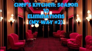 Chef’s Kitchen Season 10 Eliminations My Way 2 [upl. by Boigie972]