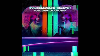 Imagine Dragons  Believer Voxell Phantom Kova rmx [upl. by Yerahcaz]