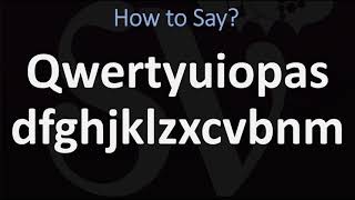 How to Pronounce Qwertyuiopasdfghjklzxcvbnm [upl. by Polloch]