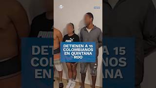 Detienen a 17 narcomenudistas en Quintana Roo 15 son colombianos shorts [upl. by Andromada]