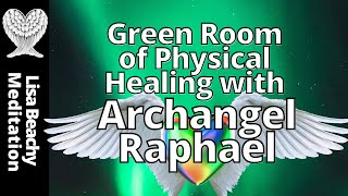 Archangel Raphael  Green Room of Physical Healing Meditation Video [upl. by Uball]