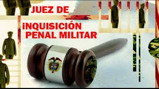 JUEZ DE INQUISICIÓN PENAL MILITAR [upl. by Elimaj64]