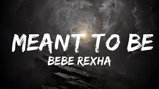 30 Mins  Bebe Rexha  Meant To Be Lyrics feat Florida Georgia Line  Your Fav Music [upl. by Keily]