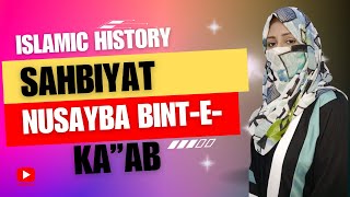 Islamic history  Safar e Islam  Nusayba Bint e Kaab [upl. by Emmery702]