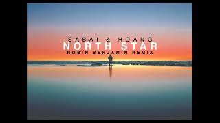 SABAI amp Hoang ft Casey Cook  Northstar Robin Benjamin Remix [upl. by Amos]