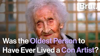 Was the Oldest Person To Have Ever Lived a Con Artist [upl. by Rundgren]