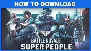 NEW BATTLE ROYALE Super People  How to download and play Guide [upl. by Eibrab261]