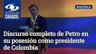 Discurso completo de Petro en su posesión como presidente de Colombia [upl. by Aicil]