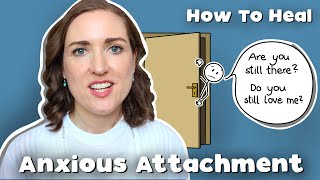 Psychologist On What Helps AnxiouslyAttached Heal  Healing An Anxious Attachment Style [upl. by Babs870]