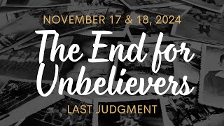 11172024  Eschatology  The End for Unbelievers [upl. by Aleksandr]