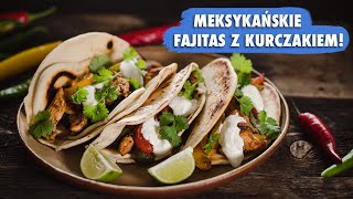 FAJITAS z KURCZAKIEM i przepis na domowe TORTILLE  UMAMI w Meksyku [upl. by Poore]