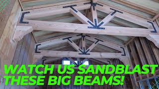 Sandblasting these BIG Beautiful Wood Beams [upl. by Norty]