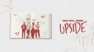 Gable Price amp Friends  Upside Official Audio [upl. by Kristel721]