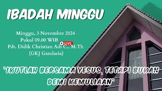 IBADAH MINGGU 3 NOVEMBER 2024  “ IKUTLAH BERSAMA YESUSTETAPI BUKAN DEMI KEMULIAAN” [upl. by Aidnis]