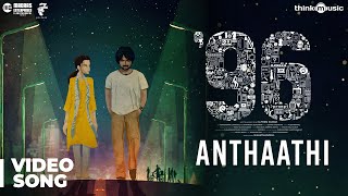 96 Songs  Anthaathi Video Song  Vijay Sethupathi Trisha  Govind Vasantha  C Prem Kumar [upl. by Jonny]