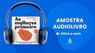 As mulheres primeiro  Amostra  Editora Sextante Audiolivro [upl. by Darius14]