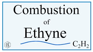 Balancing the Equation the Complete Combustion of Ethyne [upl. by Dronski]