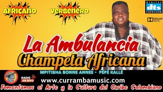 LA AMBULANCIA CHAMPETA AFRIANA CLASICO AFRICANO  👉🏻CURRAMBAMUSIC👈🏻 [upl. by Elleryt]