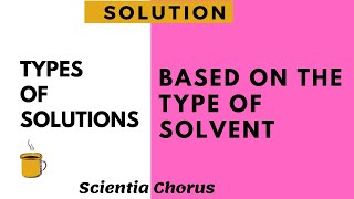 Types of solutions based on the type of solvent  Class10 Chemistry  Scientia Chorus [upl. by Narhet]