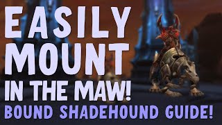 How to Get The Bound Shadehound and Easily Mount in the Maw  World of Warcraft Shadowlands [upl. by Enialedam]