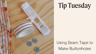 Tip Tuesday  Using Seam Tape to Make Buttonholes [upl. by Jonme]