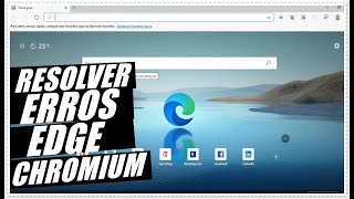 Como Resolver Diversos Erros do Navegador Microsoft EDGE Chromium [upl. by Aerahs]