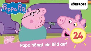 Peppa Pig Hörspiele Folge 24 Papa hängt ein Bild auf  Hörprobe zum Hörspiel Peppa Wutz [upl. by Akim251]