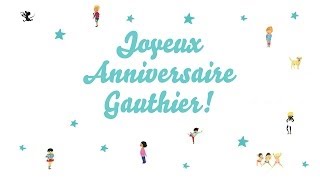 ♫ Joyeux Anniversaire Gauthier ♫ [upl. by Jewelle27]