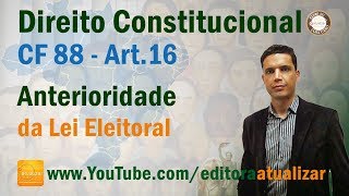 CF88  Art 16 Anterioridade da Lei Eleitoral [upl. by Ja849]