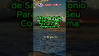 O Segredo Oculto de Santo Antonio Para Curar Seu Corpo e Alma oração fe [upl. by Matthus]