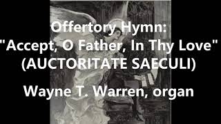 Offertory Hymn quotAccept O Father In Thy Lovequot AUCTORITATE SAECULI [upl. by Tortosa917]