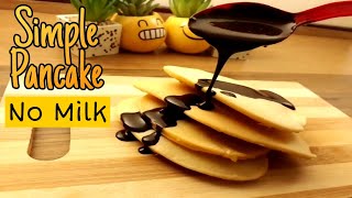 Simple Pancake  No Milk   Resepi Penkek tanpa susu  Sedap amp Mudah [upl. by Fleda]