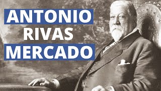 Antonio Rivas Mercado biografía del arquitecto e ingeniero mexicano [upl. by Anavas]