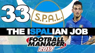 THE ISPALIAN JOB  PART 33  BATTLE AT THE BOTTOM  FOOTBALL MANAGER 2017 [upl. by Fanchette]