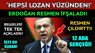 ERDOĞAN ÇILDIRTTI quotLOZAN YÜZÜNDENquot 12 Ada Gerçeği Belgelerle Haritalı Anlatım [upl. by Keeton]